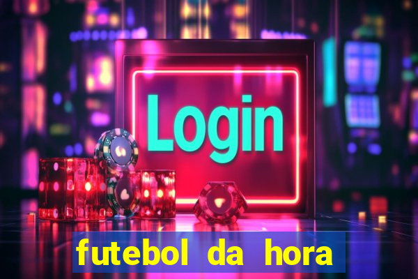 futebol da hora 3.7 ao vivo